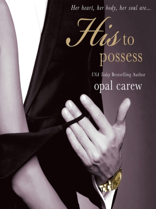 Title details for His to Possess by Opal Carew - Available